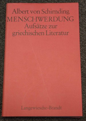 Schirnding, Albert von. Menschwerdung. Aufsätze zur griechischen Literatur.