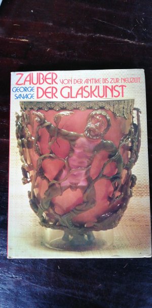 Zauber der Glaskunst. Von der Antike bis zur Neuzeit.