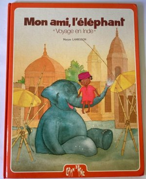 Mon ami, l`éléphant. Voyage en Inde