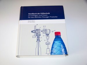 Handbuch der Fülltechnik Grundlagen & Praxis für das Abfüllen flüssiger Produkte