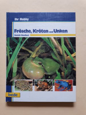 gebrauchtes Buch – Dominik Kieselbach – Ihr Hobby: Frösche, Kröten und Unken