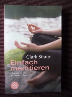 gebrauchtes Buch – Clark Strand – Einfach meditieren - Übungen für ein gelassenes Leben