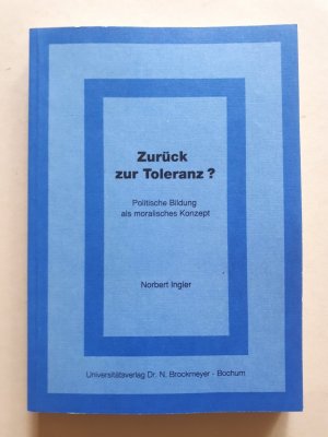 Zurück zur Toleranz?   ---   Politische Bildung als moralisches Konzept