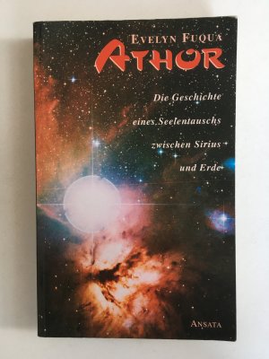 Athor - Die Geschichte eines Seelentauschs zwischen Sirius und Erde