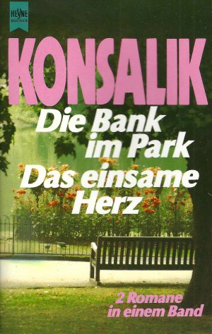 gebrauchtes Buch – Heinz Günther Konsalik – Die Bank im Park | Das eiserne Herz