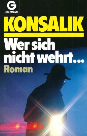 gebrauchtes Buch – Heinz Günther Konsalik – Wer sich nicht wehrt…