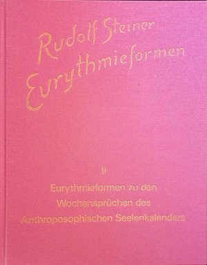 Eurythmieformen zu den Wochensprüchen des anthroposophischen Seelenkalenders von Rudolf Steiner