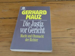 Die Justiz vor Gericht. Macht und Ohnmacht der Richter