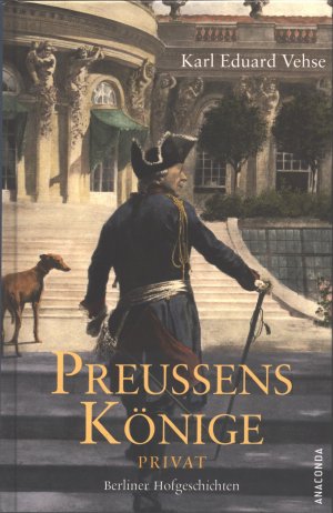 gebrauchtes Buch – Vehse, Karl Eduard – Preussens Könige Privat: Berliner Hofgeschichten