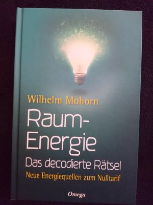 gebrauchtes Buch – Wilhelm Mohorn – Raumenergie - Das decodierte Rätsel - Neue Energiequellen zum Nulltarif