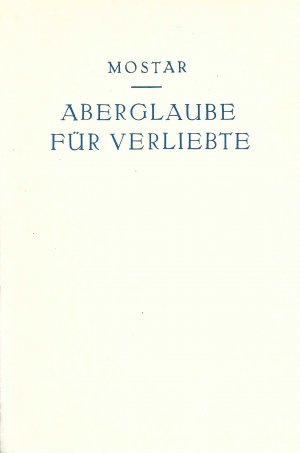 antiquarisches Buch – Gerhart Herrmann Mostar – Aberglaube für Verliebte