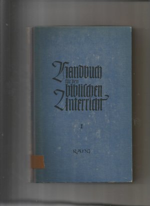 Handbuch für den biblischen Unterricht, Theoretische Grundlegung und praktische Handreichung für die christliche Unterweisung der evangelischen Jugend […]