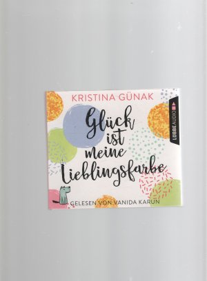 gebrauchtes Hörbuch – Kristina Günak – Glück ist meine Lieblingsfarbe