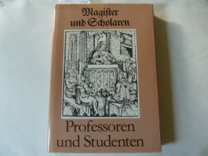 gebrauchtes Buch – Werner Fläschendräger – Magister und Scholaren / Professoren und Studenten  -Geschichte Deutscher Universitäten und Hochschulen im Überblick-