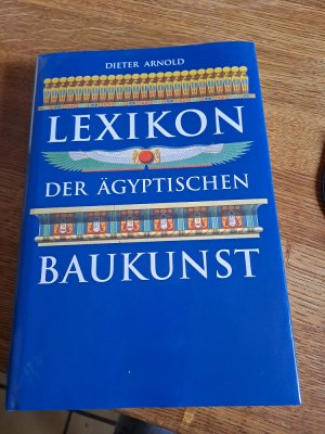 gebrauchtes Buch – Dieter Arnold – Lexikon der ägyptischen Baukunst