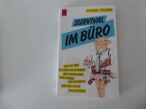 gebrauchtes Buch – Frank Thumb – Survival im Büro. Wie Sie den alltäglichen Kampf mit Ihrem Chef, den lieben Kolleginnen und Kollegen überstehen. TB