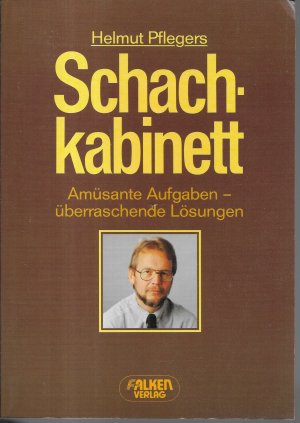 Schachkabinett : Amüsante Aufgaben - überraschende Lösungen