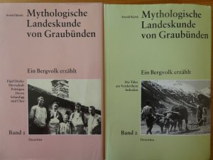 Mythologische Landeskunde von Graubünden. Ein Bergvolk erzählt. Band 1 und 2