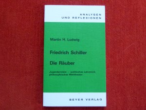 gebrauchtes Buch – Ludwig, Martin H – Schiller,Friedrich - Die Räuber - Jugendprotest - politisches Lehrstück - philosophisches Welttheater