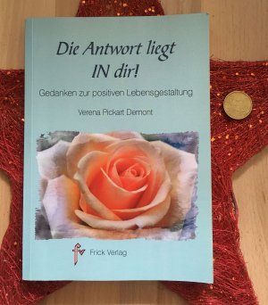 gebrauchtes Buch – Verena Pickart Demont – Die Antwort liegt in dir: Gedanken zur positiven Lebensgestaltung