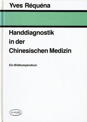 Handdiagnostik in der Chinesischen Medizin - Ein Bildkompendium