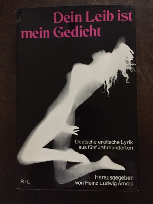 antiquarisches Buch – Arnold, Heinz Ludwig  – Dein Leib ist mein Gedicht. Deutsche erotische Lyrik aus fünf Jahrhunderten