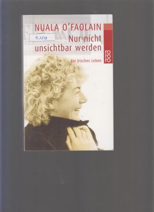 gebrauchtes Buch – O'Faolain, Nuala – Nur nicht unsichtbar werden - Ein irisches Leben