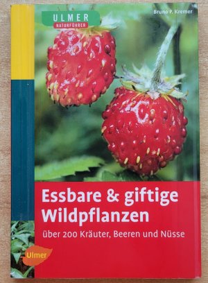 gebrauchtes Buch – Kremer, Bruno P – Essbare und giftige Wildpflanzen - Über 200 Kräuter, Beeren und Nüsse