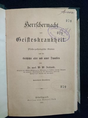 Herrschermacht und Geisteskrankheit. Psycho-pathologische Studien aus der Geschichte alter und neuer Dynastien