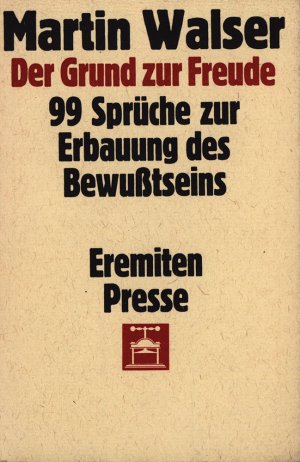 Der Grund zur Freude., 99 Sprüche zur Erbauung des Bewußtseins. [Signiertes Exemplar].