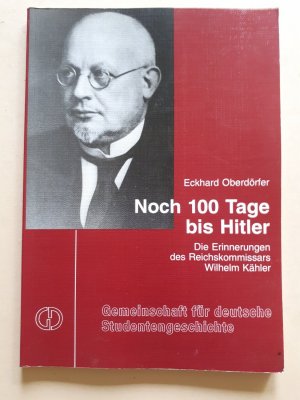 Noch hundert Tage bis Hitler - Die Erinnerungen des Reichskommissars Wilhelm Kähler