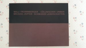 Willi Frommberger, Cöllnischer Umber. Michael Zepter, Schwarze Landschaften