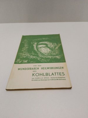 gebrauchtes Buch – Camille Droz – Von den wunderbaren Heilwirkungen des Kohlblattes