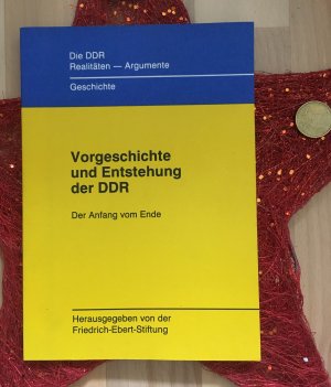 gebrauchtes Buch – Friedrich-Ebert-Stiftung – Vorgeschichte und Entstehung der DDR, Der Anfang vom Ende. Die DDR, Realitäten – Argumente, Geschichte