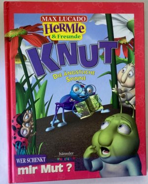 HERMIE & Freunde: Knut, die ängstliche Spinne. Wer schenkt mir Mut?