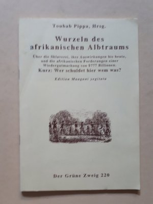 Wurzeln des afrikanischen Albtraums - Über die Sklaverei, die Spätfolgen und was wir damit zu tun haben