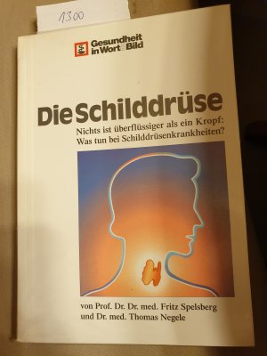 gebrauchtes Buch – Spelsberg, Fritz: Negele – Die Schilddrüse