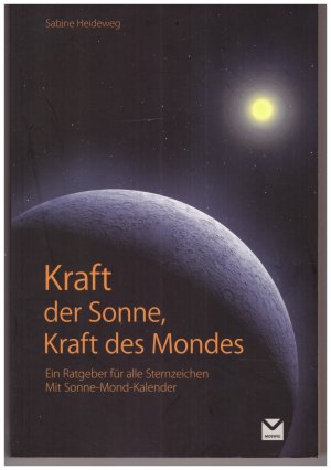 gebrauchtes Buch – Sabine Heideweg – Kraft der Sonne, Kraft des Mondes - Ein Ratgeber für alle Sternzeichen. Mit Sonne-Mond Kalender