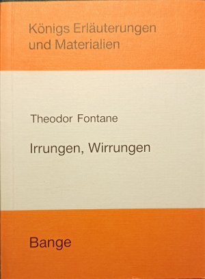 Theodor Fontane - Irrungen, Wirrungen • (Königs Erläuterungen und Materialien - Textanalyse und Interpretation mit ausführlicher Inhaltsangabe und Abituraufgaben mit Lösungen)