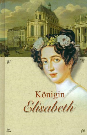 gebrauchtes Buch – Frieda von Oppeln – Königin Elisabeth von Preußen