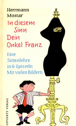 In diesem Sinn Dein Onkel Franz - Eine Sittenlehre in 6-Episteln, mit vielen Bildern