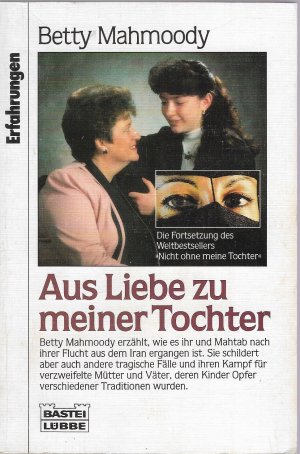 Aus Liebe zu meiner Tochter  signiert - Die Fortsetzung des Weltbestsellers "Nicht ohne meine Tochter"