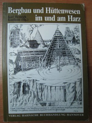 gebrauchtes Buch – Kaufhold, Karl H – Bergbau und Hüttenwesen im und am Harz