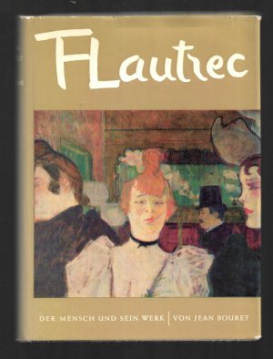 Toulouse-Lautrec - Der Mensch und sein Werk