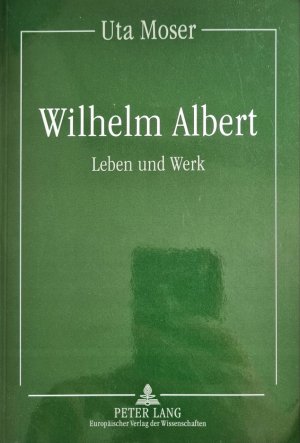 Wilhelm Albert - Leben und Werk