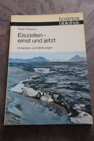 gebrauchtes Buch – Erich Thenius – Eiszeiten - einst und jetzt : Ursachen und Wirkungen