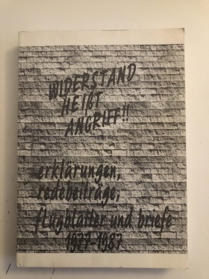 Widerstand heißt Angriff!! erklärungen, redebeiträge, flugblätter und briefe 1977 - 1987.