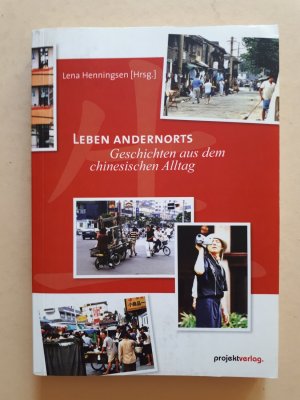 Leben andernorts - Geschichten aus dem chinesischen Alltag