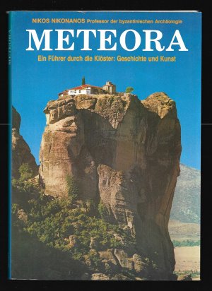 Meteora : Ein Führer durch die Klöster: Geschichte und Kunst