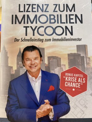 Lizenz zum Immobilien Tycoon - Der Schnelleinstieg zum Immobilieninvestor